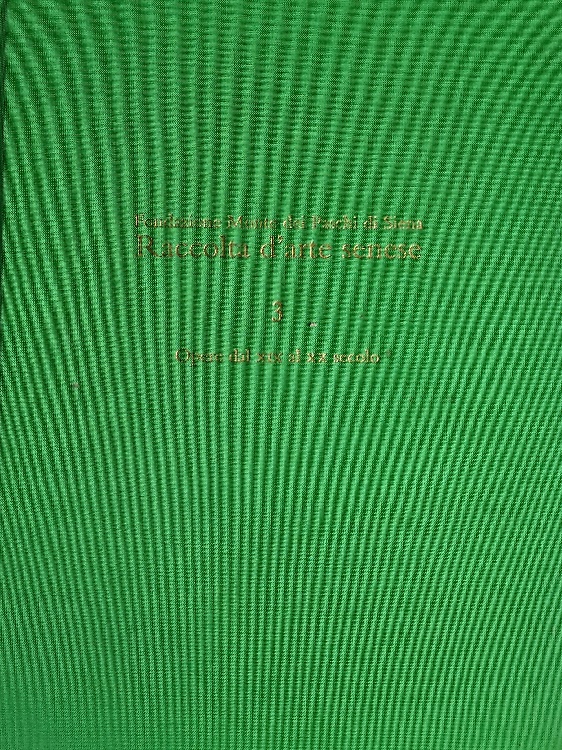 Raccolta d'arte senese. Volume 3. Opere dal XIX al XX secolo.