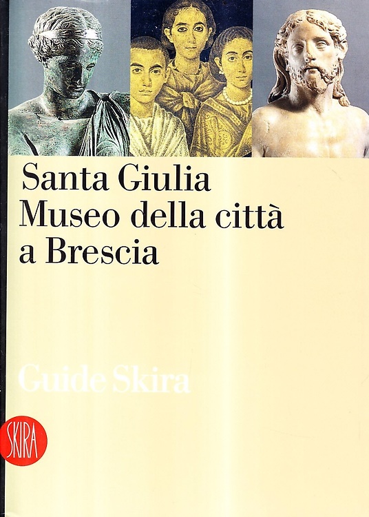 9788884911797-Santa Giulia. Il museo della città a Brescia.