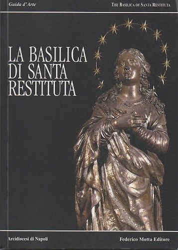 La basilica di Santa Restituta. Guida d'Arte. The Basilica of Santa Restituta.
