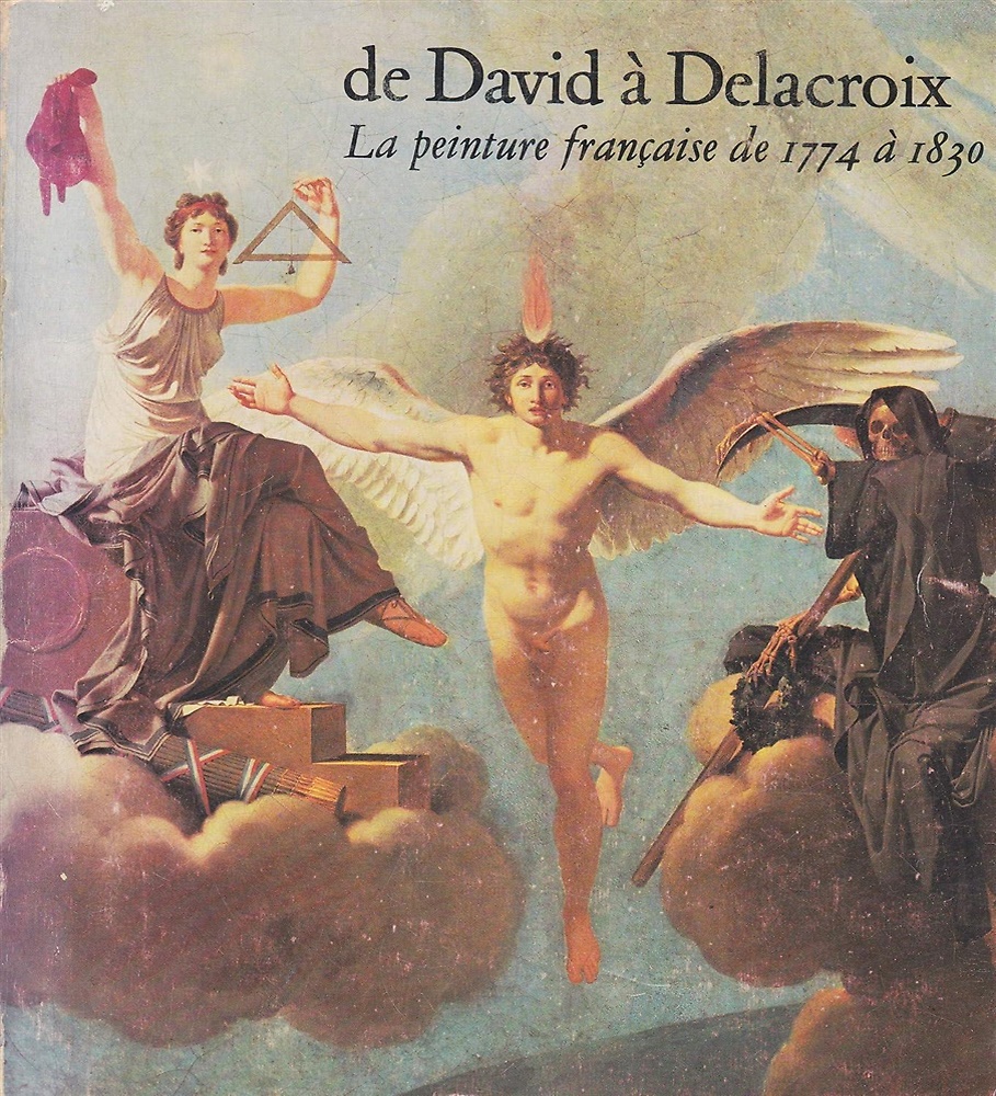 De David a Delacroix: La Peinture Francaise De 1774 a 1830.