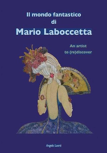 Il mondo fantastico di Mario Laboccetta: an artist to (re)discover.