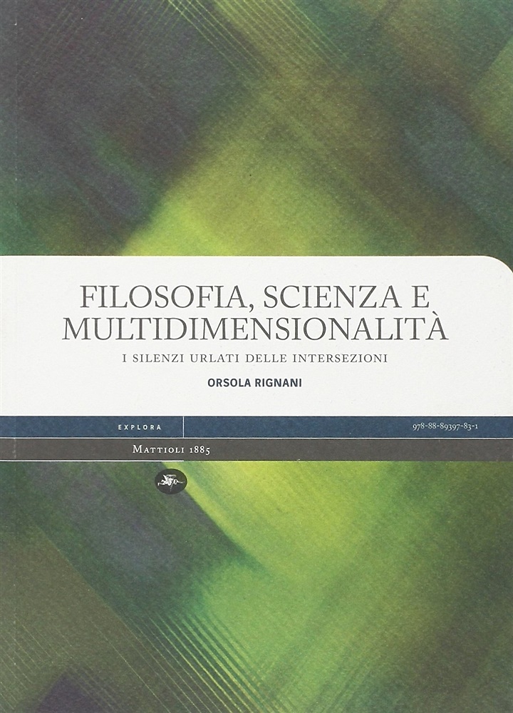 9788889397831-Filosofia, scienza e multidimensionalità. I silenzi urlati delle intersezioni.