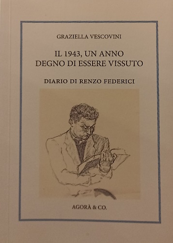 9788889526811-Il 1943, un anno degno di essere vissuto. Diario di Renzo Federici.