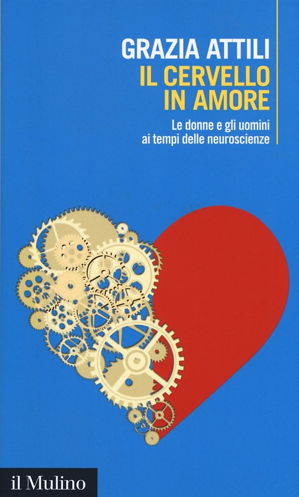 9788815271457-Il cervello in amore. Le donne e gli uomini ai tempi delle neuroscienze.