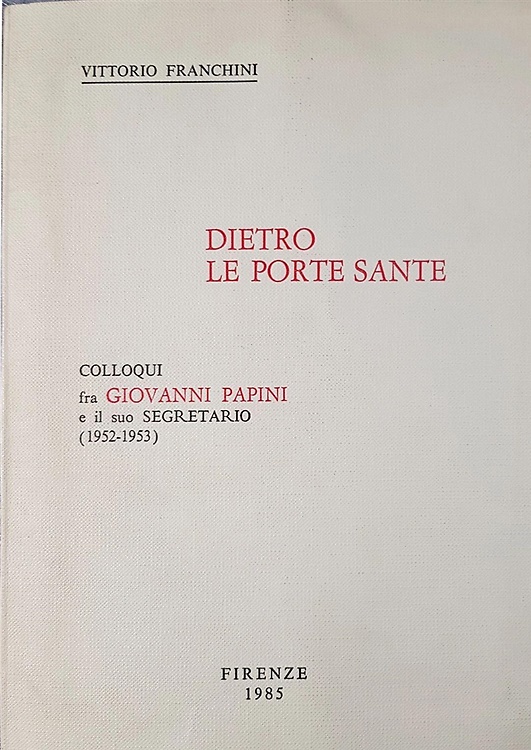 Dietro le Porte Sante. Colloqui fra Giovanni Papini e il suo segretario (1952-19