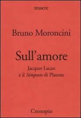 9788889446607-Sull'amore. Jacques Lacan e il Simposio di Platone.