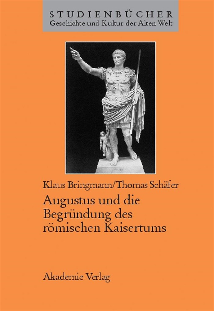 9783050030548-Augustus Und Die Begründung Des Römischen Kaisertums.
