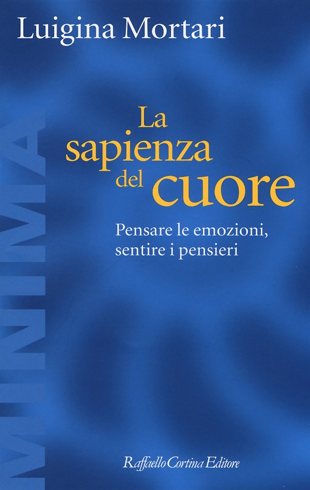 9788860309518-La sapienza del cuore. Pensare le emozioni, sentire i pensieri.