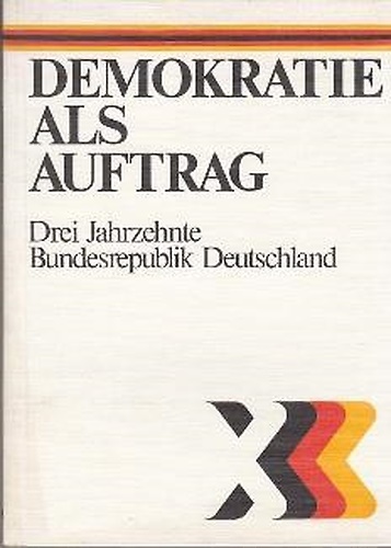 Demokratie als Auftrag. Drei Jahrzehnte Bundesrepublik Deutschland.