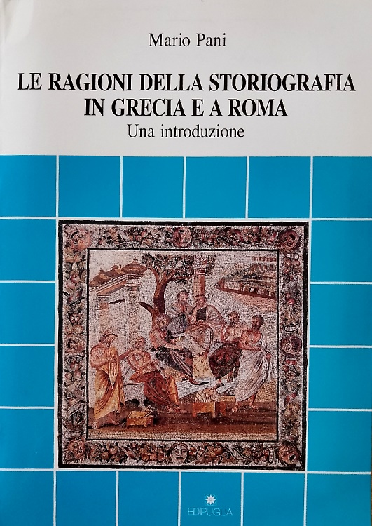 9788872282892-Le ragioni della storiografia in Grecia e a Roma. Una introduzione.