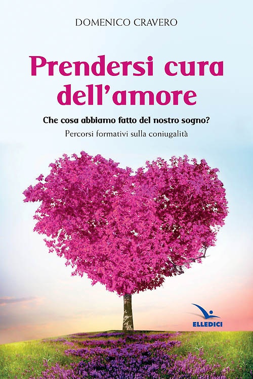 9788801057560-Prendersi cura dell'amore. Che cosa abbiamo fatto del nostro sogno? Percorsi for