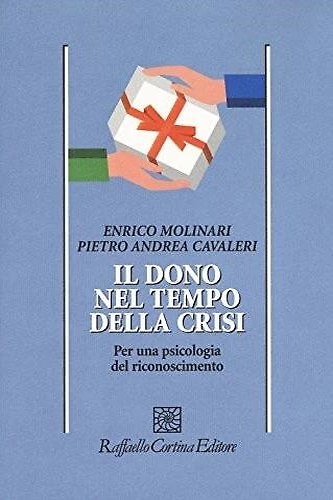 9788860307521-Il dono nel tempo della crisi. Per una psicologia del riconoscimento.