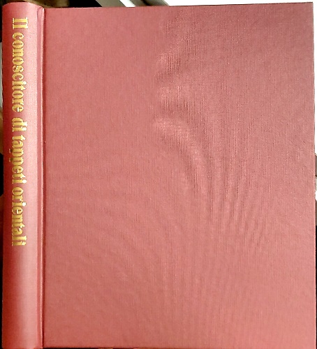 Il conoscitore di tappeti orientali. Guida ai motivi, disegni e simboli.