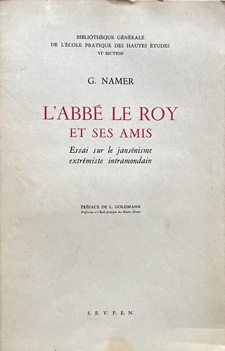 L'Abbè Le Roy et ses amis. Essai sur le Jansénisme extremiste intramondain.