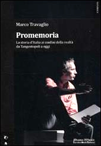 9788896809044-Promemoria. La storia d'Italia ai confini della realtà da Tangentopoli a oggi.
