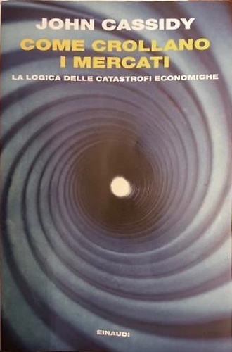 9788806195663-Come crollano i mercati. La logica delle catastrofi economiche.