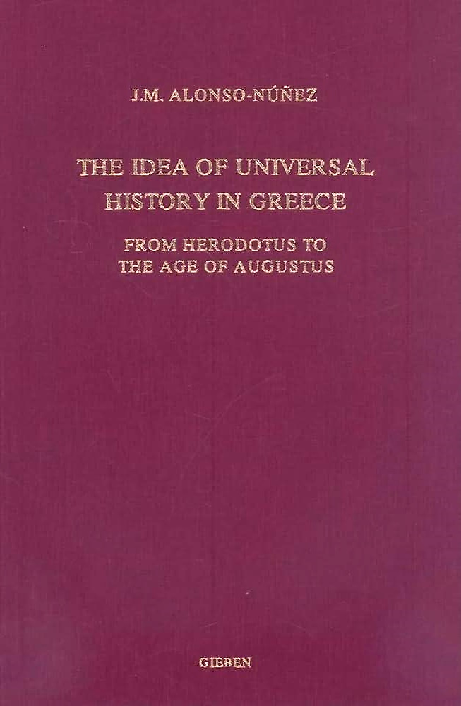 9789004156463-The Idea of Universal History in Greece: From Herodotus to the Age of Augustus.
