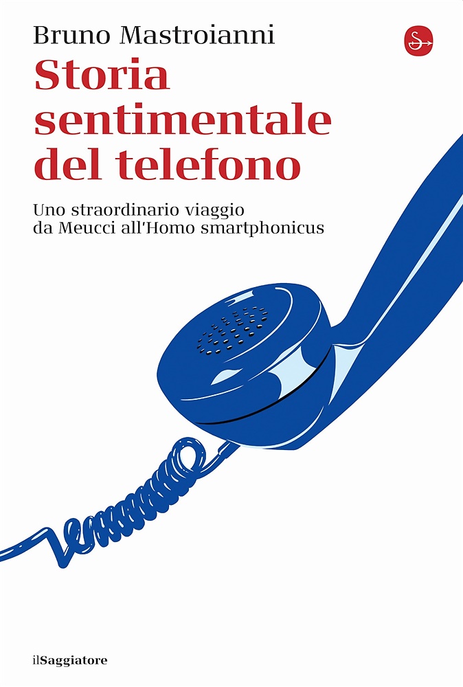 9788842830801-Storia sentimentale del telefono. Uno straordinario viaggio da Meucci all'Homo s