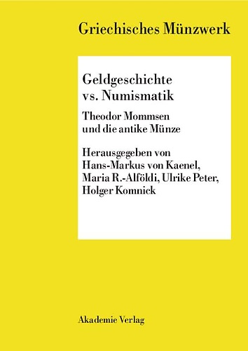 9783050040424-Geldgeschichte Vs. Numismatik: Theodor Mommsen Und Die Antike Munze.