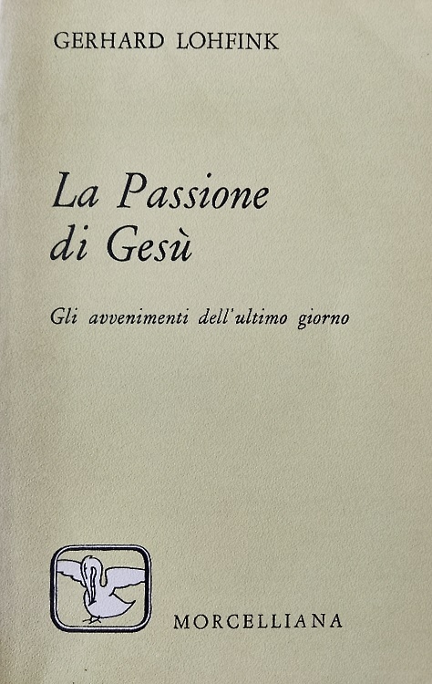 La Passione di Gesù. Gli avvenimenti dell'ultimo giorno.