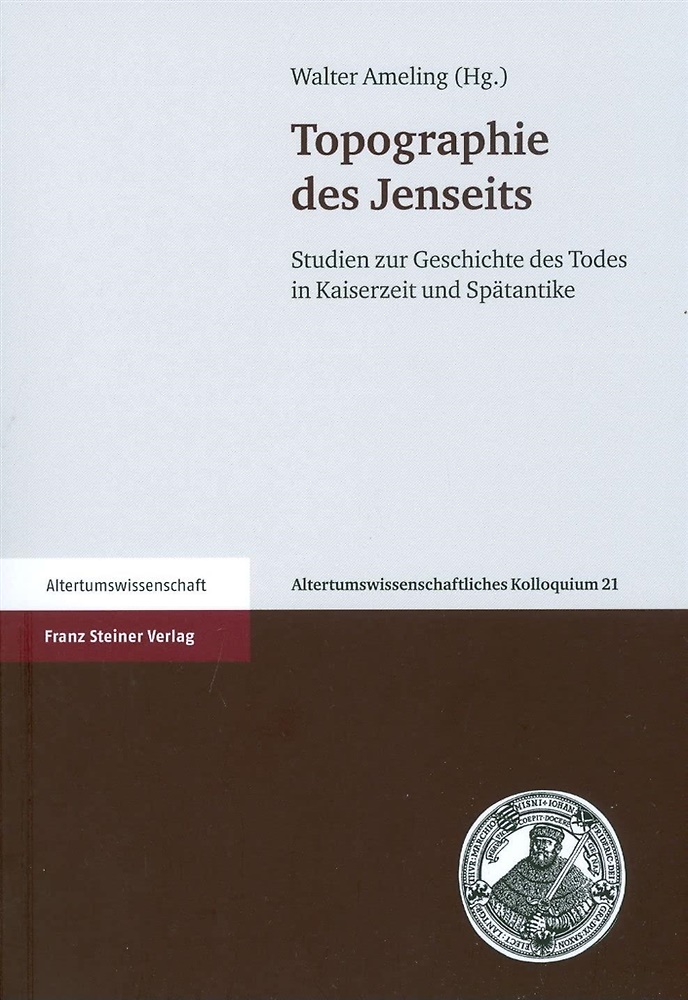 9783515098823-Topographie des Jenseits: Studien zur Geschichte des Todes in Kaiserzeit und Spa