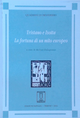 Tristano e Isotta la fortuna di un mito europeo.