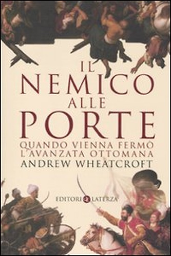 9788842088882-Il nemico alle porte. Quando Vienna fermò l'avanzata ottomana.