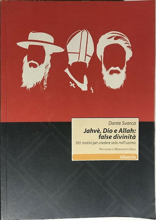 9788856723281-Jahvè, Dio e Allah: false divinità. 101 motivi per credere solo nell'uomo.