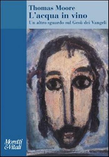 9788871864877-L'acqua in vino. Un altro sguardo sul Gesù dei Vangeli.