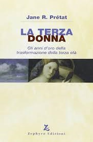 9788883890031-La terza donna. Gli anni d'oro della trasformazione della terza età.