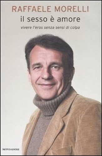 9788804583394-Il Sesso è Amore. Vivere L'Eros Senza Sensi di Colpa.
