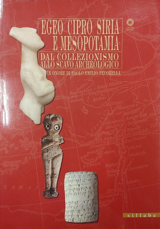 9788883474309-Egeo, Siria e Mesopotamia. Dal Collezionismo allo Scavo Archeologico.