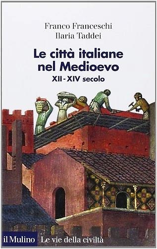 9788815138255-Le città italiane nel Medioevo. XII-XIV secolo.