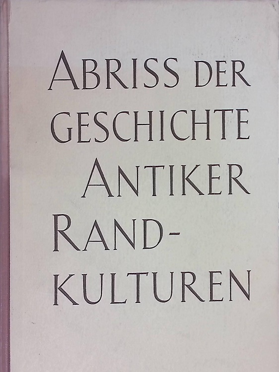Abriss der Geschichte antiker Randkulturen.