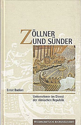 Zöllner und Sünder. Unternehmer im Dienst der römischen Republik.