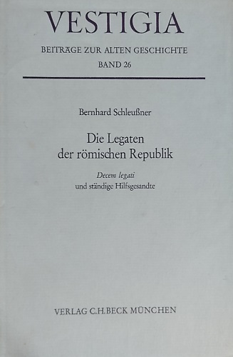 9783406047961-Die Legaten der römischen Republik. Decem legati und ständige Hilfsgesandte.