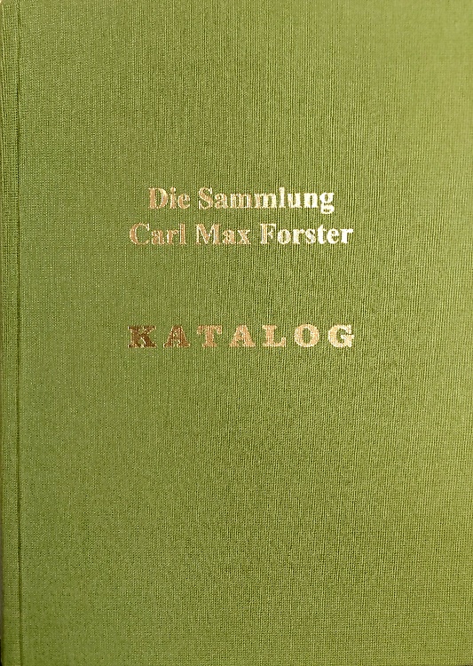 Die Sammlung Carl Max Forster. Bibliophile Kostbarkeiten aus zwei Jahrhunderten