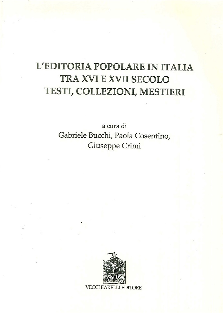 9788882474249-L'editoria popolare in Italia tra XVI e XVII secolo. Testi, collezioni, mestieri