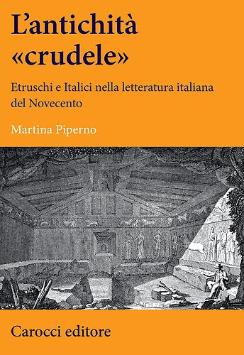9788843098859-Un'antichità «crudele». Etruschi e Italici nella letteratura italiana del Novece