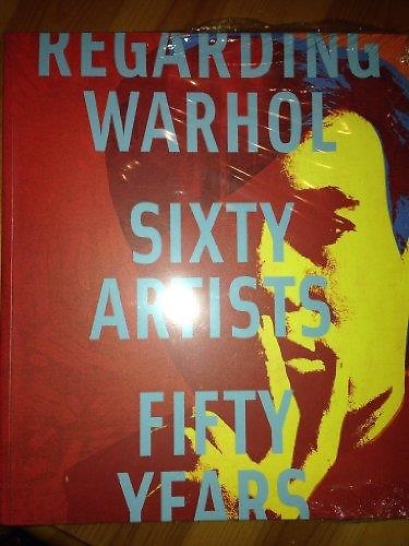 9781588394705-Regarding Warhol: Sixty Artists Fifty Years.