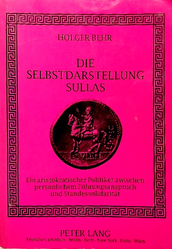 9783631456927-Die Selbstdarstellung Sullas: Ein aristokratischer Politiker zwischen persönlich