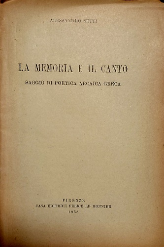 La memoria e il canto. Saggio di poetica arcaica greca.