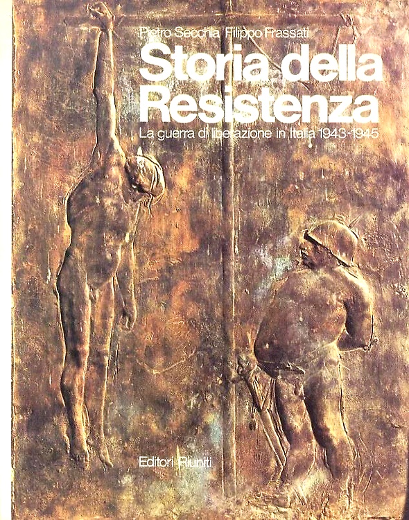 Storia della Resistenza. La guerra di Liberazione in Italia 1943-1945. Vol.I.