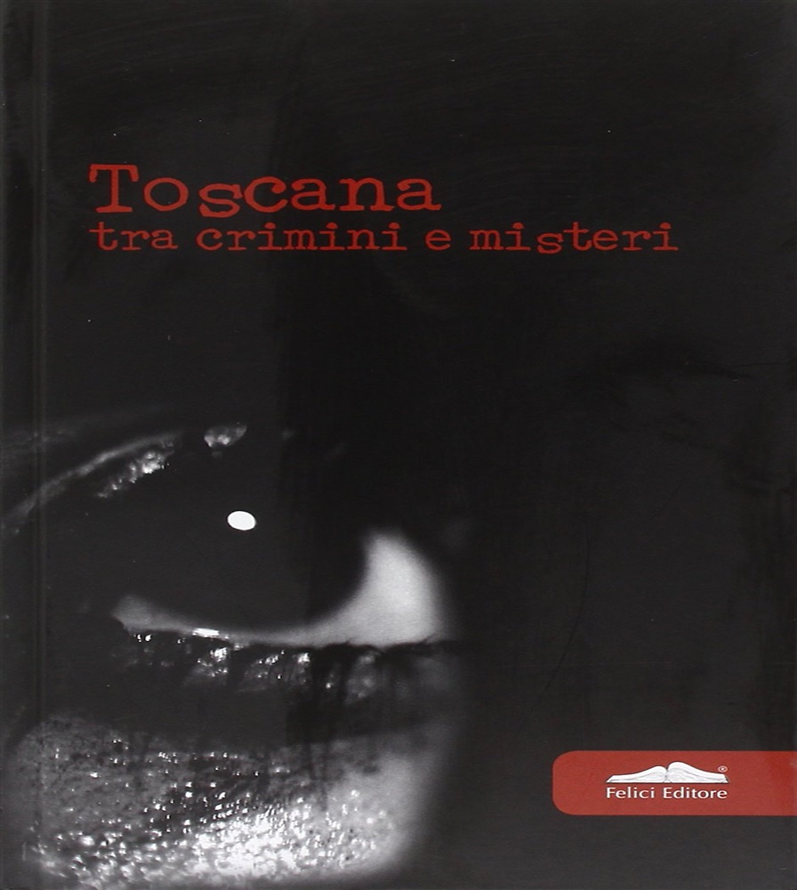 9788860191090-Toscana. Tra crimini e misteri.