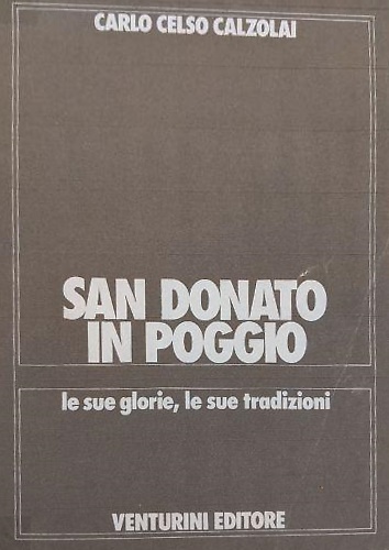 S. Donato in Poggio. Le sue glorie, le sue tradizioni.