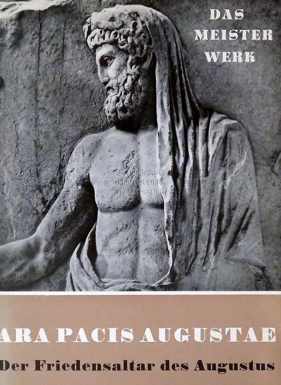 Ara Pacis Augustae. Der Friedensaltar des Augustus. Das Meisterwerk.