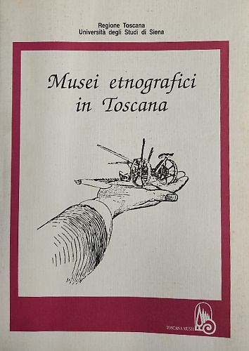 Musei etnografici in Toscana. Rapporto conclusivo di ricerca.