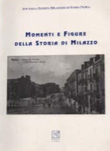 9788878201101-Momenti e figure della storia di Milazzo.