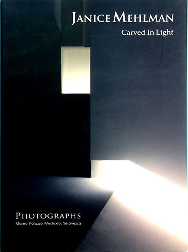 Janice Mehlman. Carved in light. Photographs.