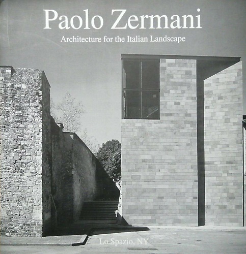Paolo Zermani. Architecture for the Italian Landscape.